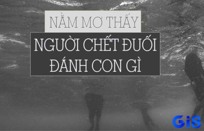 Mơ thấy người chết đuối đánh số gì để trúng thật?