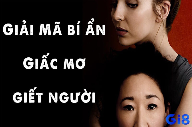 Giải mã giấc mơ giết người và tìm ra điềm báo