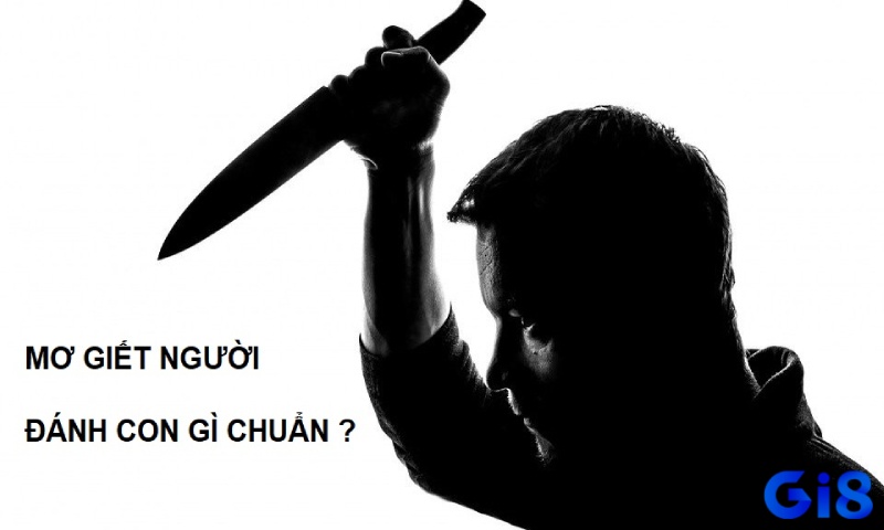 Giải mã giấc mơ giết người sẽ giúp bạn làm giàu