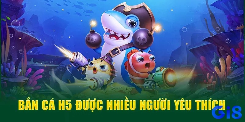 Các ưu điểm hấp dẫn người chơi tham gia game bắn cá H5