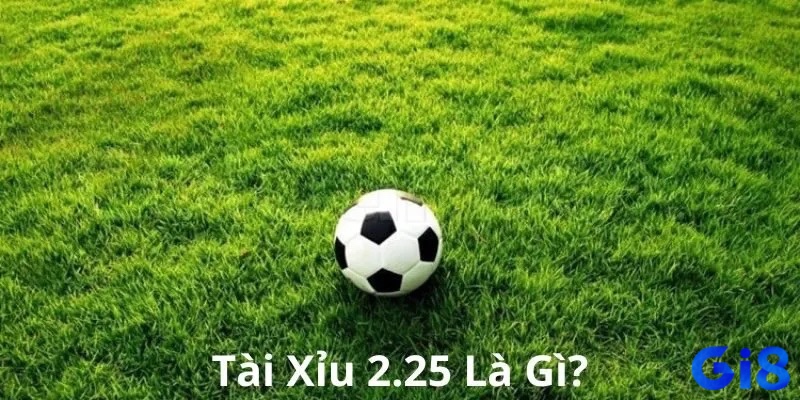 Tình huống cửa Xỉu thắng hoặc thua tùy tổng bàn thắng trong kèo tài xỉu 2.25.