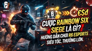 Cược Rainbow Six Siege là gì? Cách chơi R6 Esports siêu tốc